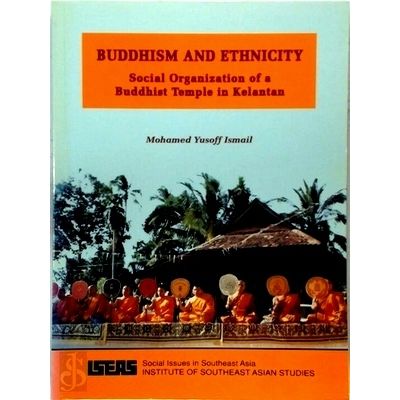 Buddhism and Ethnicity - Social Organization of a Buddhist Temple in Kelantan by