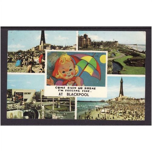 COME RAIN OR SHINE I'M FEELING FINE. AT BLACKPOOL USED