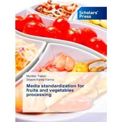 Media Standardization for Fruits and Vegetables Processing - Yadav Monika