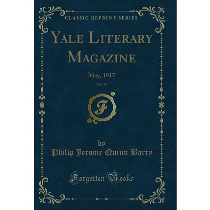 Yale Literary Magazine, Vol. 82: May, 1917 (Classic Reprint)