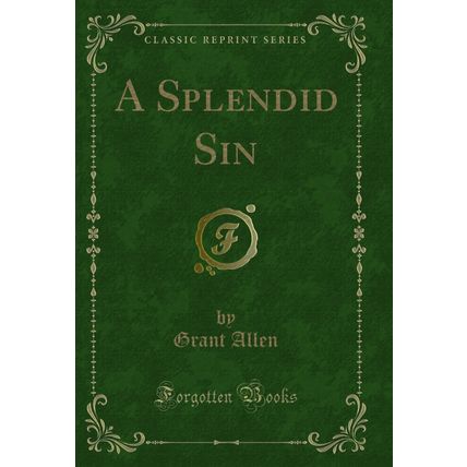 A Splendid Sin (Classic Reprint)