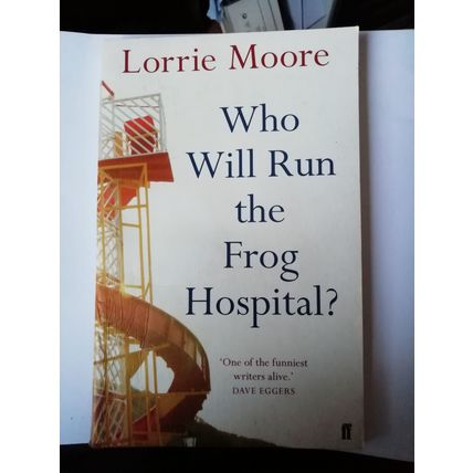 Who Will Run the Frog Hospital? by Lorrie Moore