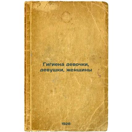 Gigiena devochki, devushki, zhenshchiny. In Russian /Hygiene of girls, girls,...