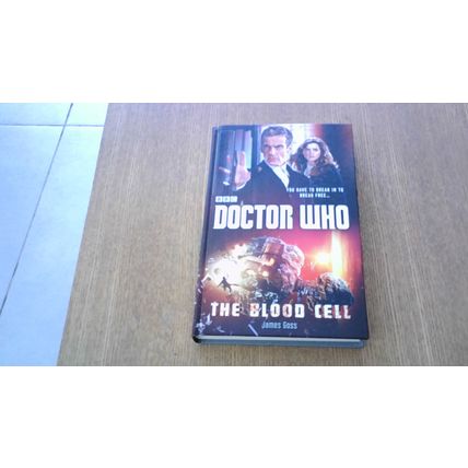 DOCTOR WHO: The Blood Cell. by James Goss (First Edition Hardback) 2014 AS-NEW