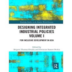 Routledge Studies In The Modern World Economy Designing Integrated Industrial Po