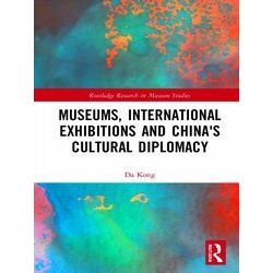 Routledge Research in Museum Studies: Museums, International Exhibitions and Chi
