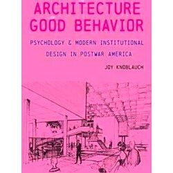Culture Politics & the Built Environment: Architecture of Good Behavior