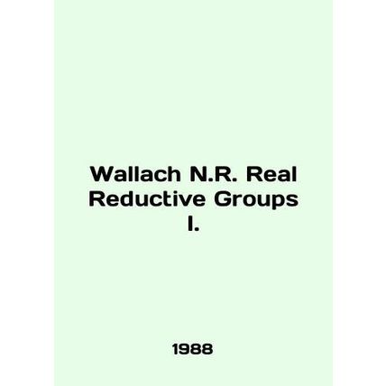 Wallach N.R. Real Reductive Groups I. In English /Wallach N.R. Real Reductive G