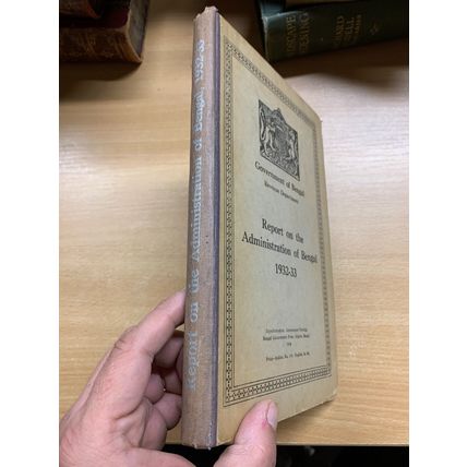 1934 GOVERNMENT OF BENGAL "REPORT ON ADMINISTRATION OF BENGAL 1932-33" BOOK (P4)