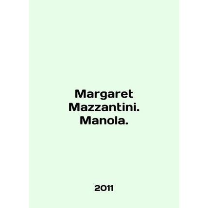 Margaret Mazzantini. Manola. In English /Margaret Mazzantini. Manola.