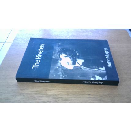 The Riveters (The Men & Women Who Built the Titanic) Helen Murphy (Paperback)