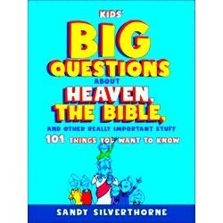 Kids Big Questions About Heaven, The Bible, And Other Really Important Stuff