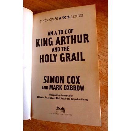 An A to Z of King Arthur and the Holy Grail. Simon Cox. 2007 Hardback.