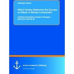 Which Factors Determine the Success or Failure of Startup Companies? A Startup E