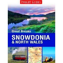Insight Guides: Great Breaks Snowdonia & North Wales