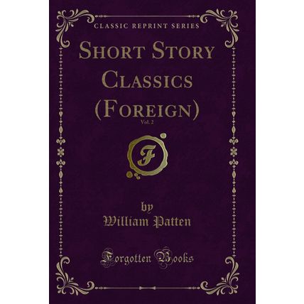 Short Story Classics (Foreign), Vol. 2 (Classic Reprint)