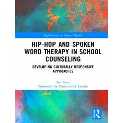 Explorations in Mental Health: Hip-Hop and Spoken Word Therapy in School Counsel