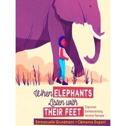 When Elephants Listen With Their Feet: Discover Extraordinary Animal Senses