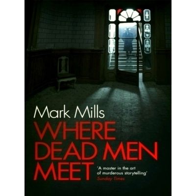 Where Dead Men Meet - The Adventure Thriller of the Year by Mark Mills