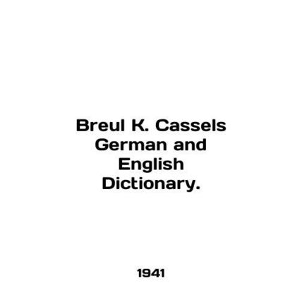 Breul K. Cassels German and English Dictionary. In English /Breul K. Cassels Ge