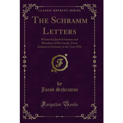 The Schramm Letters: Written by Jacob Schramm and Members of His Family