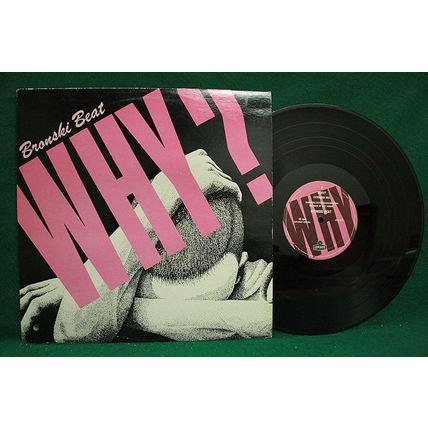 Bronski Beat - Why/Close To The Edge - 45 RPM 12” Single - LDSX 219 - NM