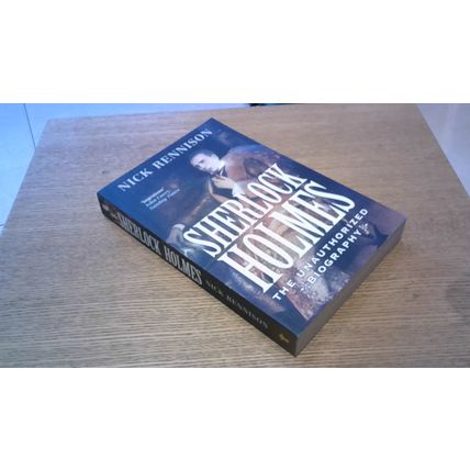 Sherlock Holmes: The Unauthorized Biography by Nick Rennison (1st Edn P/B) NEW