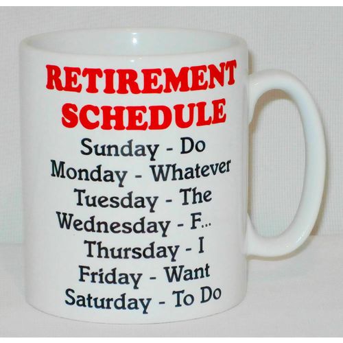 Retirement Schedule Mug Can Be Personalised Funny Happy Retired Office Work Gift