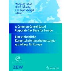 A Common Consolidated Corporate Tax Base for Europe - Eine einheitliche Korpersc