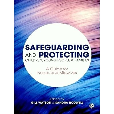Safeguarding and Protecting Children, Young People and Families by Watson
