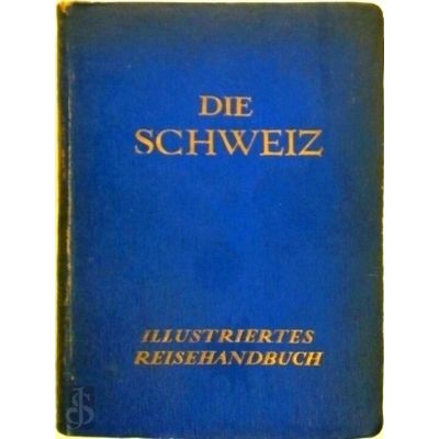 Die Schweiz. Illustriertes Reisehandbuch - Sommer in der Schweiz by Various Auth