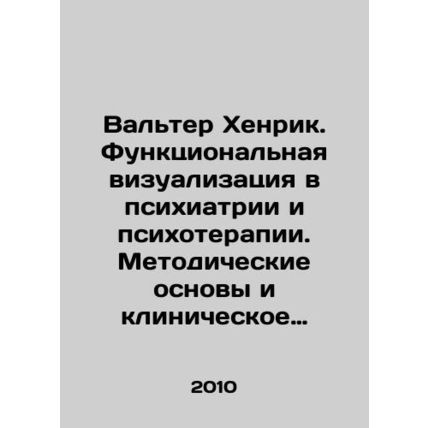 Walter Henrik. Functional Visualization in Psychiatry and Psychotherapy. Method