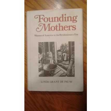 "Founding Mothers " Women of America Revolutionary Era, by Linda Grant De Paul