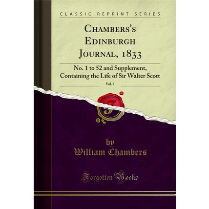 Chambers's Edinburgh Journal, 1833, Vol. 1: No. 1 to 52 and Supplement