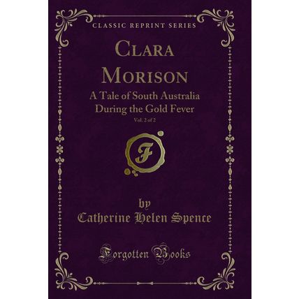Clara Morison, Vol. 2 of 2: A Tale of South Australia During the Gold Fever