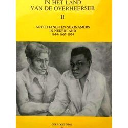 In Het Land Van de Overheerser: II: Antillianen En Surinamers in Nederland, 1634