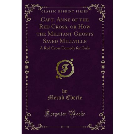 Capt. Anne of the Red Cross, or How the Militant Ghosts Saved Millville