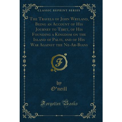 The Travels of John Wryland, Being an Account of His Journey to Tibet, of His