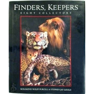 Finders, Keepers - Eight Collectors by Steven Jay Gould; Rosamond Wolff Purcell