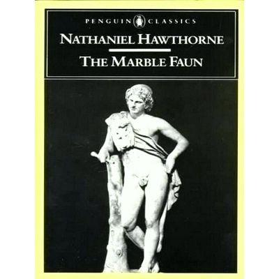 The Marble Faun - Or, The Romance of Monte Beni by Nathaniel Hawthorne
