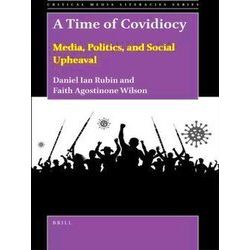 Critical Media Literacies Series-A Time of Covidiocy: Media, Politics, and Socia