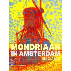 Mondriaan In Amsterdam 1892-1912