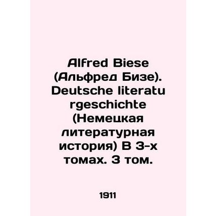 Alfred Biese. Deutsche literaturgeschichte (German Literary History) In 3 Volum
