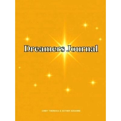 Dreamers Journal - Where Dreams Become Reality by Cindy Theresia Esther Susanne