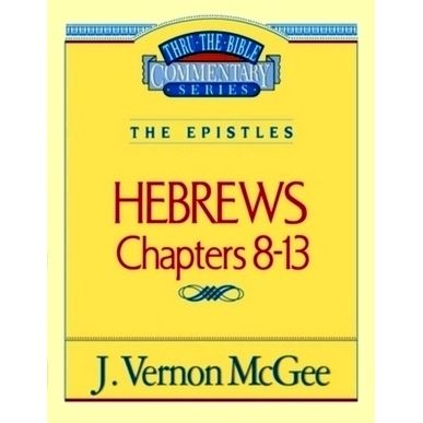 Thru the Bible Vol. 52: The Epistles (Hebrews 8-13) 52 by J. Vernon McGee