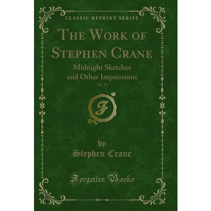 The Work of Stephen Crane, Vol. 11: Midnight Sketches and Other Impressions