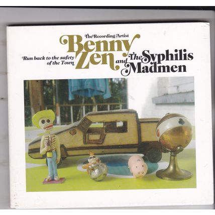 Benny Zen & The Syphilis Madmen : Run Back To The Safety Of Town.(2011) CD album