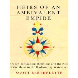 Mcgill-Queen's Studies In Early Canada / Avant Le Canada 4 Heirs Of An Ambivalen