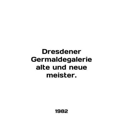 Dresdener Germaldegalerie alte und neue meister. In English /Dresdener Germalde