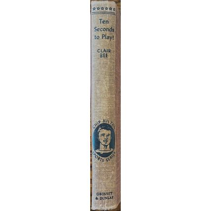 Ten Seconds to Play! Clair Bee by Mary M Bee 1955 Hardcover